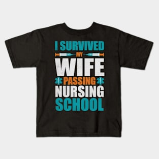 I survived my wife passing nursing school Kids T-Shirt